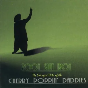Zoot Suit Riot - The Swingin' Hits of The Cherry Poppin' Daddies by Cherry Poppin' Daddies (1997-07-01)